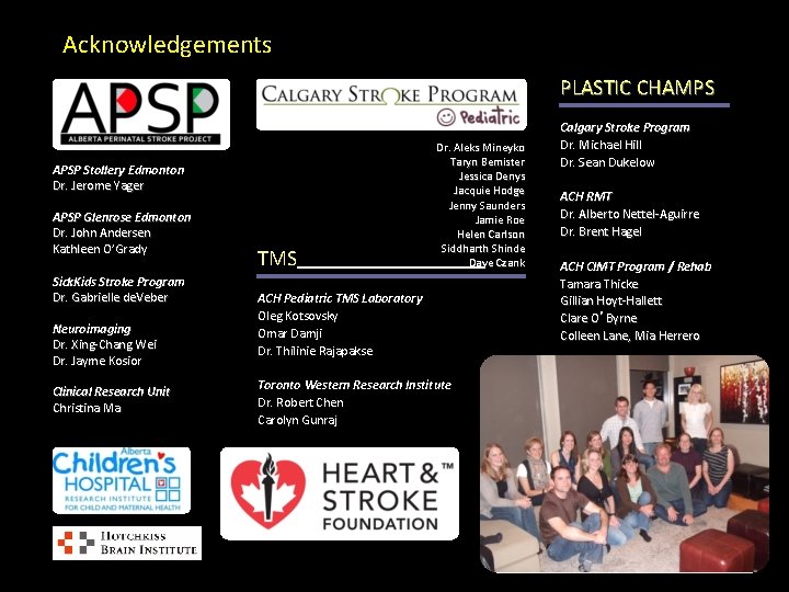 Acknowledgements PLASTIC CHAMPS APSP Stollery Edmonton Dr. Jerome Yager APSP Glenrose Edmonton Dr. John