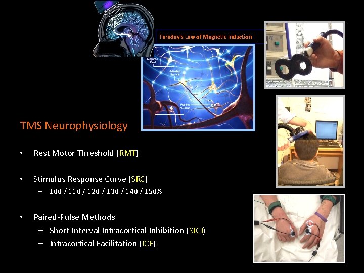 Faraday's Law of Magnetic Induction TMS Neurophysiology • Rest Motor Threshold (RMT) • Stimulus