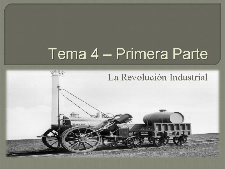 Tema 4 – Primera Parte La Revolución Industrial 