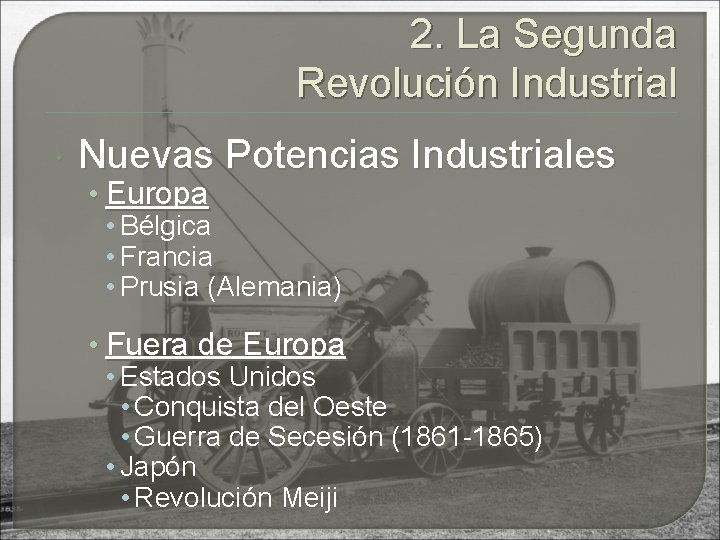 2. La Segunda Revolución Industrial Nuevas Potencias Industriales • Europa • Bélgica • Francia
