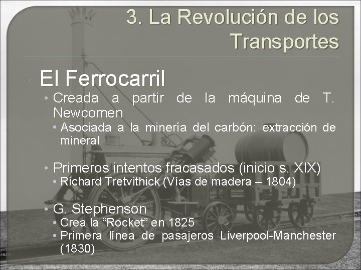 3. La Revolución de los Transportes El Ferrocarril • Creada a partir de la