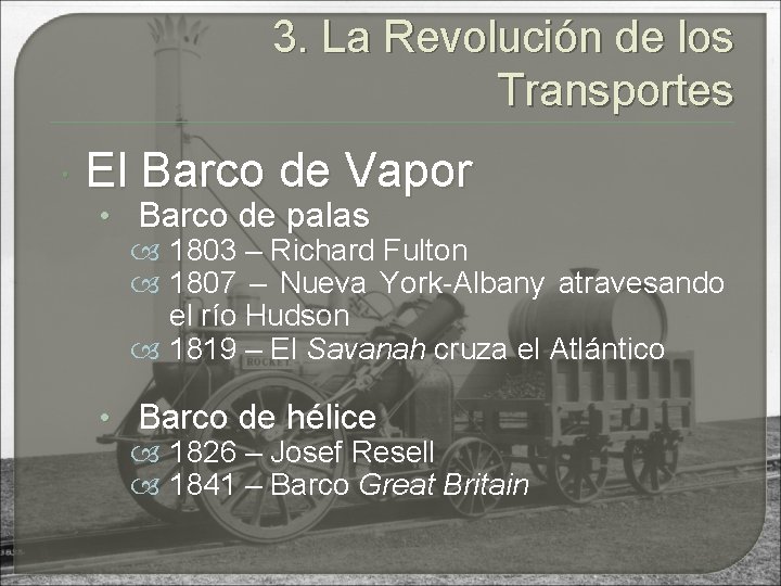 3. La Revolución de los Transportes El Barco de Vapor • Barco de palas