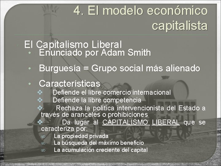 4. El modelo económico capitalista El Capitalismo Liberal • Enunciado por Adam Smith •