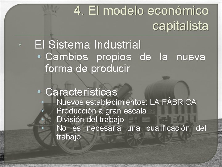 4. El modelo económico capitalista El Sistema Industrial • Cambios propios de la nueva