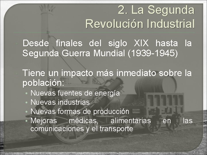 2. La Segunda Revolución Industrial Desde finales del siglo XIX hasta la Segunda Guerra