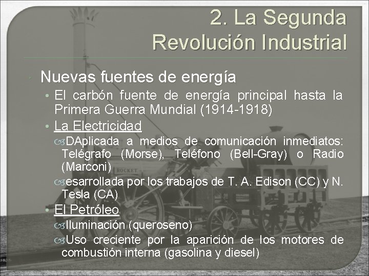 2. La Segunda Revolución Industrial Nuevas fuentes de energía • El carbón fuente de