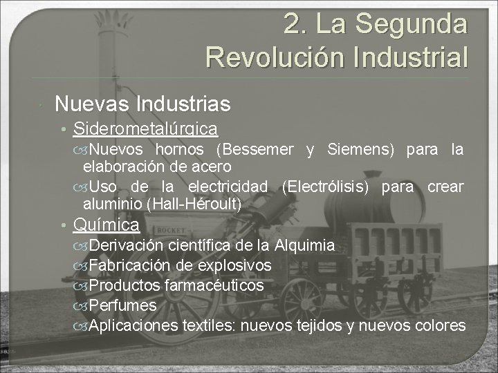 2. La Segunda Revolución Industrial Nuevas Industrias • Siderometalúrgica Nuevos hornos (Bessemer y Siemens)