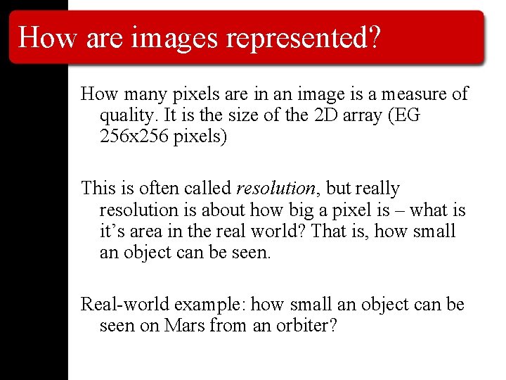 How are images represented? How many pixels are in an image is a measure