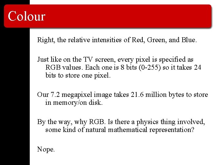 Colour Right, the relative intensities of Red, Green, and Blue. Just like on the