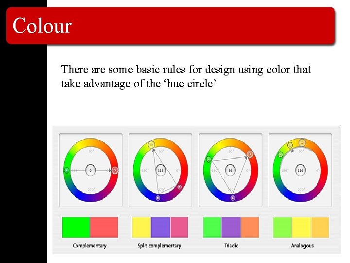 Colour There are some basic rules for design using color that take advantage of