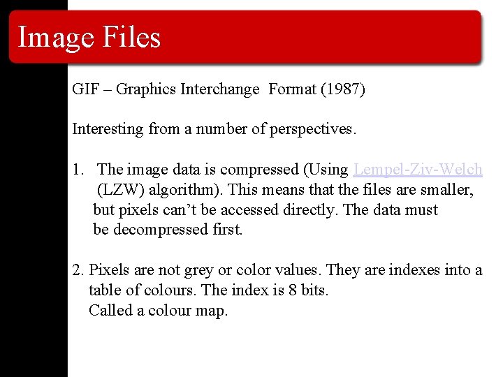 Image Files GIF – Graphics Interchange Format (1987) Interesting from a number of perspectives.