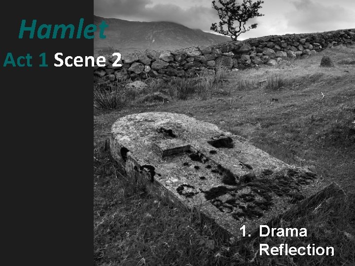 Hamlet Act 1 Scene 2 1. Drama Reflection 1 