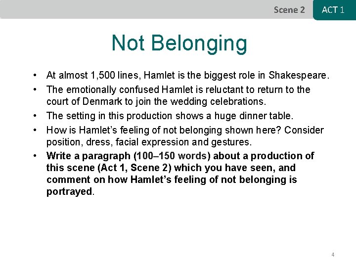 Scene 2 ACT 1 Not Belonging • At almost 1, 500 lines, Hamlet is