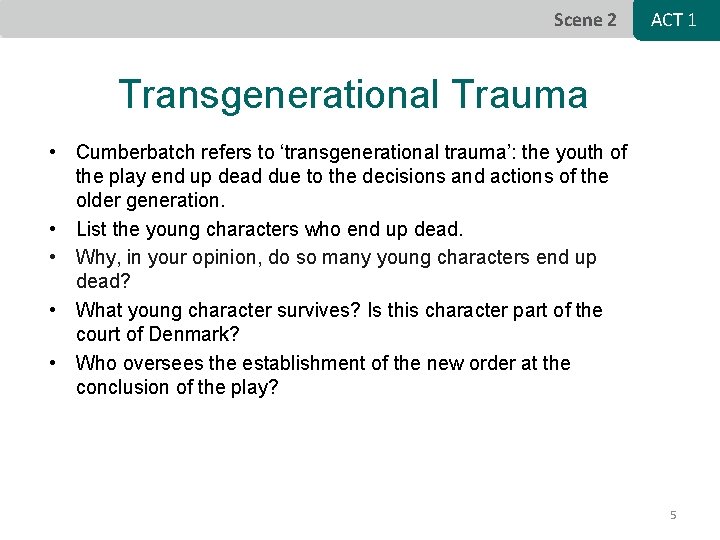 Scene 2 ACT 1 Transgenerational Trauma • Cumberbatch refers to ‘transgenerational trauma’: the youth