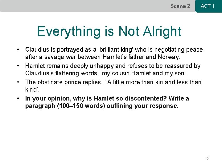 Scene 2 ACT 1 Everything is Not Alright • Claudius is portrayed as a