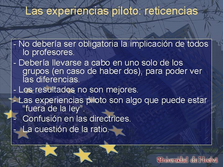 Las experiencias piloto: reticencias - No debería ser obligatoria la implicación de todos lo