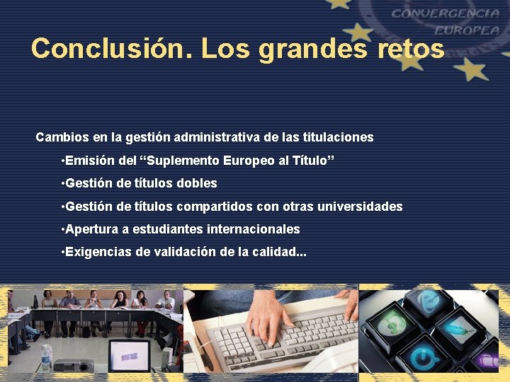 Conclusión. Los grandes retos Cambios en la gestión administrativa de las titulaciones • Emisión