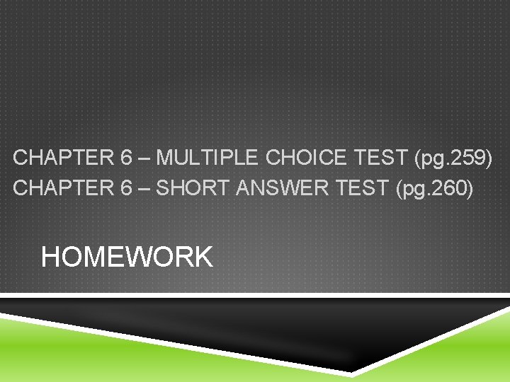 CHAPTER 6 – MULTIPLE CHOICE TEST (pg. 259) CHAPTER 6 – SHORT ANSWER TEST