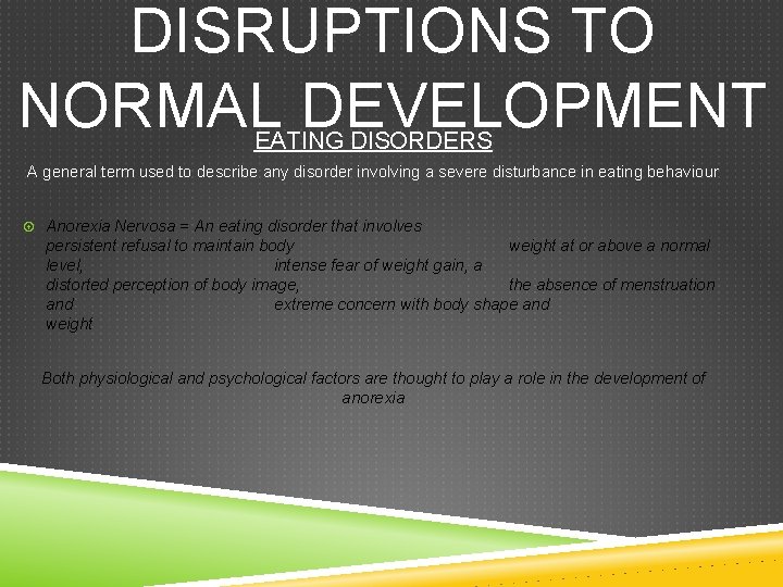 DISRUPTIONS TO NORMAL DEVELOPMENT EATING DISORDERS A general term used to describe any disorder