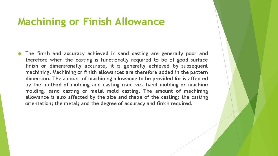 Machining or Finish Allowance The finish and accuracy achieved in sand casting are generally