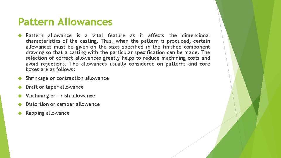 Pattern Allowances Pattern allowance is a vital feature as it affects the dimensional characteristics