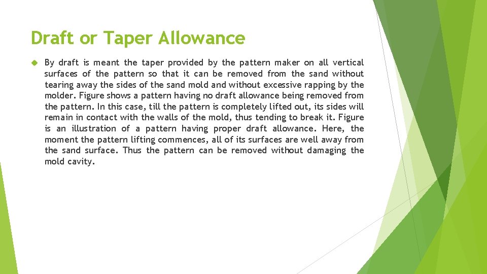 Draft or Taper Allowance By draft is meant the taper provided by the pattern
