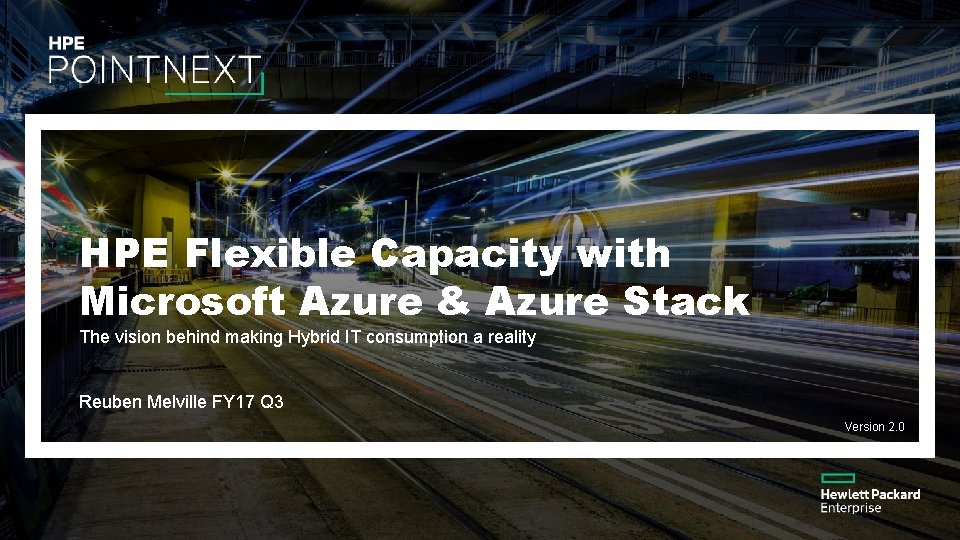 HPE Flexible Capacity with Microsoft Azure & Azure Stack The vision behind making Hybrid