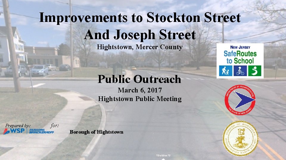 Improvements to Stockton Street And Joseph Street Hightstown, Mercer County Public Outreach March 6,