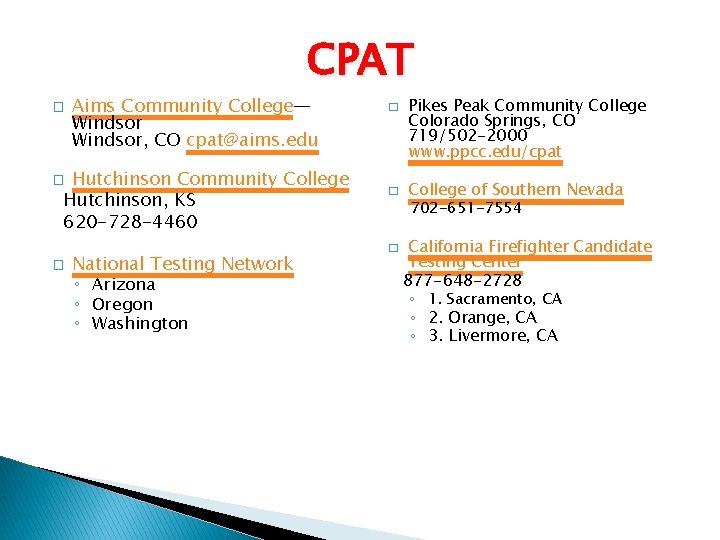 CPAT � Aims Community College— Windsor, CO cpat@aims. edu Hutchinson Community College Hutchinson, KS