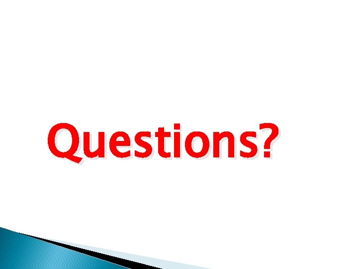 Questions? 