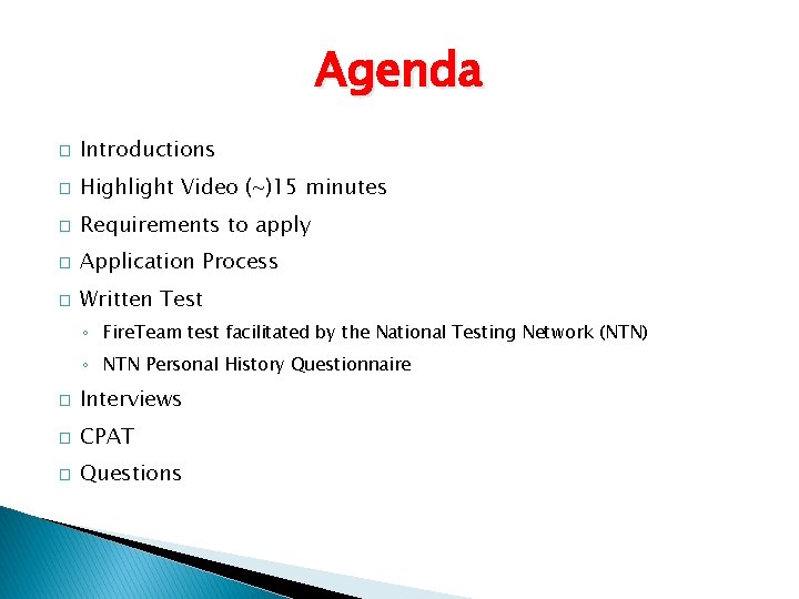 Agenda � Introductions � Highlight Video (~)15 minutes � Requirements to apply � Application