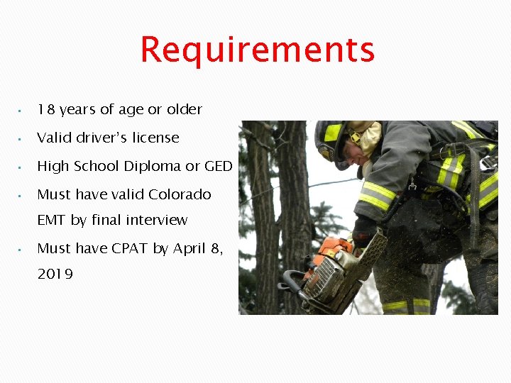 Requirements • 18 years of age or older • Valid driver’s license • High