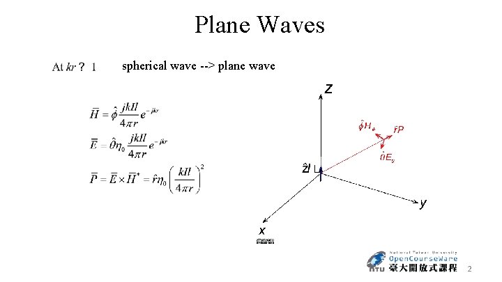 Plane Waves spherical wave --> plane wave 2 