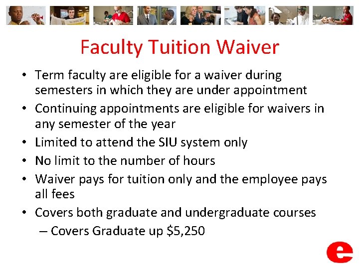 Faculty Tuition Waiver • Term faculty are eligible for a waiver during semesters in