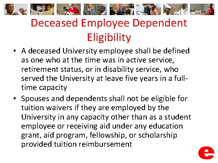 Deceased Employee Dependent Eligibility • A deceased University employee shall be defined as one