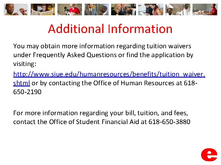 Additional Information You may obtain more information regarding tuition waivers under Frequently Asked Questions