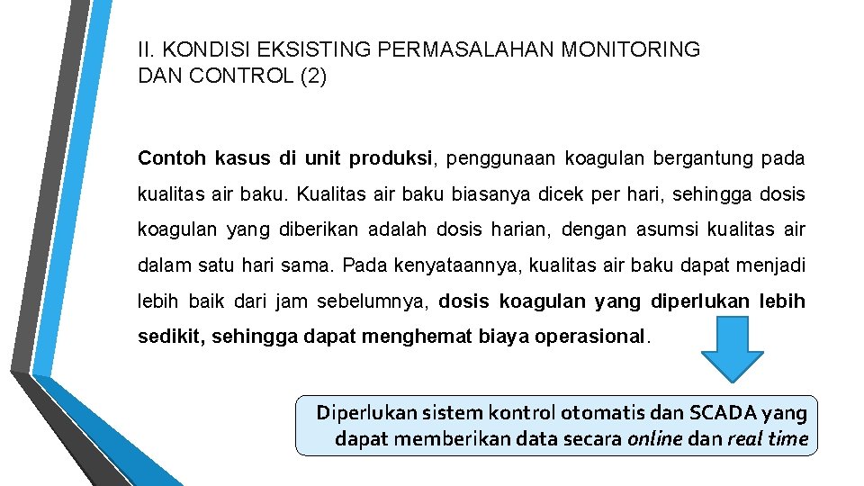 II. KONDISI EKSISTING PERMASALAHAN MONITORING DAN CONTROL (2) Contoh kasus di unit produksi, penggunaan