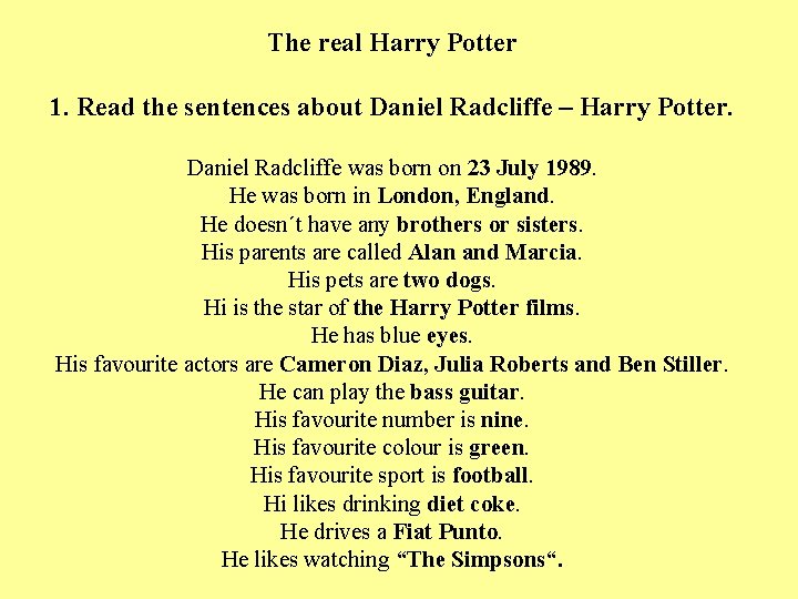 The real Harry Potter 1. Read the sentences about Daniel Radcliffe – Harry Potter.