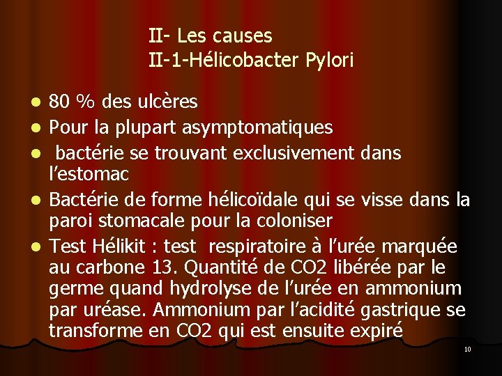II- Les causes II-1 -Hélicobacter Pylori l l l 80 % des ulcères Pour