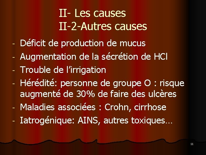 II- Les causes II-2 -Autres causes - Déficit de production de mucus Augmentation de