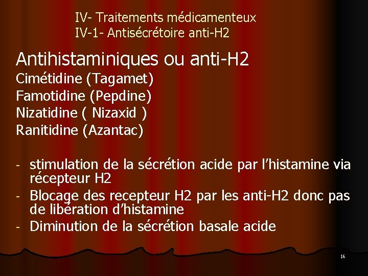 IV- Traitements médicamenteux IV-1 - Antisécrétoire anti-H 2 Antihistaminiques ou anti-H 2 Cimétidine (Tagamet)