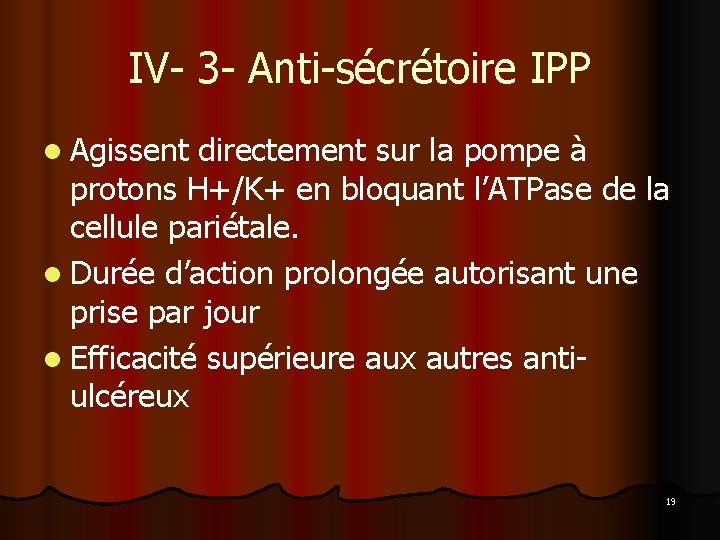 IV- 3 - Anti-sécrétoire IPP l Agissent directement sur la pompe à protons H+/K+