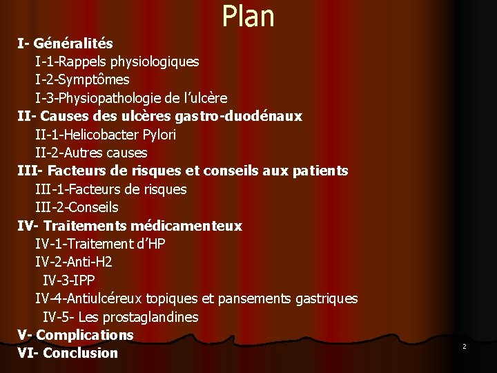 Plan I- Généralités I-1 -Rappels physiologiques I-2 -Symptômes I-3 -Physiopathologie de l’ulcère II- Causes