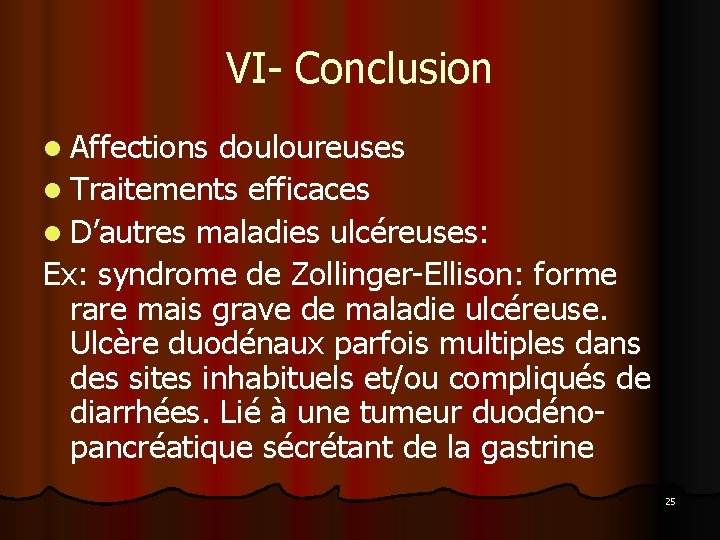 VI- Conclusion l Affections douloureuses l Traitements efficaces l D’autres maladies ulcéreuses: Ex: syndrome