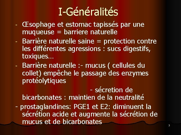 I-Généralités Œsophage et estomac tapissés par une muqueuse = barriere naturelle - Barrière naturelle