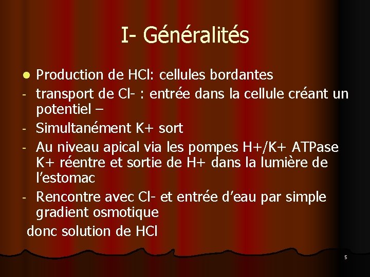 I- Généralités Production de HCl: cellules bordantes - transport de Cl- : entrée dans