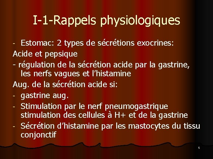 I-1 -Rappels physiologiques Estomac: 2 types de sécrétions exocrines: Acide et pepsique - régulation