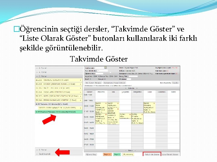 �Öğrencinin seçtiği dersler, “Takvimde Göster” ve “Liste Olarak Göster” butonları kullanılarak iki farklı şekilde