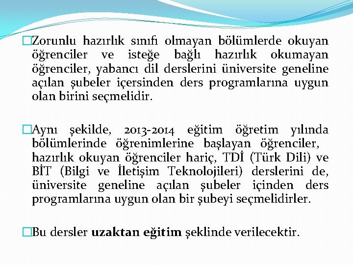 �Zorunlu hazırlık sınıfı olmayan bölümlerde okuyan öğrenciler ve isteğe bağlı hazırlık okumayan öğrenciler, yabancı