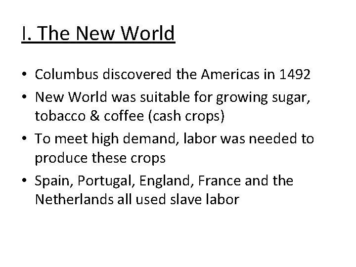 I. The New World • Columbus discovered the Americas in 1492 • New World I. The New World • Columbus discovered the Americas in 1492 • New World